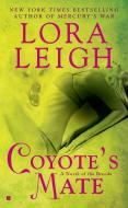 Coyote's Mate di Lora Leigh edito da Penguin Putnam Inc
