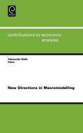 New Directions in Macromodelling di A. Welfe, Aleksander Welfe edito da Emerald Group Publishing Limited