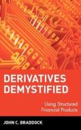 Derivatives Demystified di John C. Braddock, Braddock edito da John Wiley & Sons