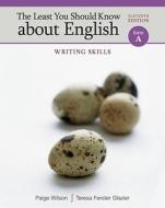 The Least You Should Know about English, Form A: Writing Skills di Paige Wilson, Teresa Ferster Glazier edito da Wadsworth Publishing Company