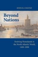 Beyond Nations di John R. Chavez edito da Cambridge University Press