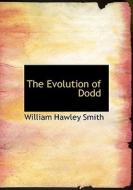 The Evolution Of Dodd di William Hawley Smith edito da Bibliolife
