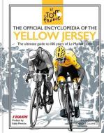 The Official Encyclopedia of the Yellow Jersey di Frederique Galametz, Philippe Bouvet edito da Octopus Publishing Group