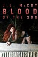 Blood of the Son: (Book #1 in the Skye Morrison Vampire Series) di J. L. McCoy edito da Jl McCoy