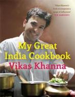 My Great Indian Cookbook di Vikas Khanna edito da Penguin Books India Pvt Ltd