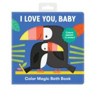 I Love You, Baby Color Magic Bath Book di Mudpuppy edito da Galison