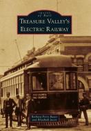 Treasure Valley's Electric Railway di Barbara Perry Bauer, Elizabeth Jacox edito da ARCADIA PUB (SC)