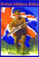 British Military Rifles di Peter Duckers edito da Bloomsbury Publishing PLC