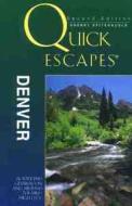 Quick Escapes From Denver di Sherry Spitsnaugle edito da Rowman & Littlefield