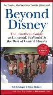 Beyond Disney: The Unofficial Guide To Universal, Seaworld & The Best Of Central Florida di Bob Sehlinger edito da John Wiley And Sons Ltd