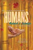 Humans di Robert J. Sawyer edito da St. Martins Press-3PL