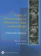 Atlas Of Ultrasound In Obstetrics And Gynecology di Peter M. Doubilet, Carol B. Benson edito da Lippincott Williams And Wilkins