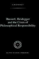 Husserl, Heidegger and the Crisis of Philosophical Responsibility di R. Philip Buckley, Philip R. Buckley edito da Springer