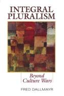 Integral Pluralism di Fred Dallmayr edito da The University Press of Kentucky