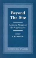 Beyond The Site di P. Nick Kardulias edito da University Press Of America