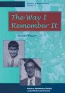 The Way I Remember it di Walter Rudin edito da American Mathematical Society
