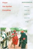 Prayer Has Spoiled Everything di Adeline Masquelier edito da Duke University Press