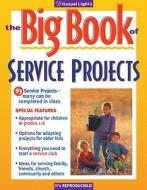 The Big Book Of Service Projects di Gospel Light edito da Regal Books,u.s.