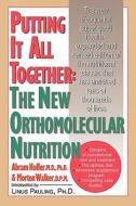 Putting It All Together: The New Orthomolecular Nutrition di Abram Hoffer edito da McGraw-Hill Education