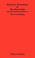 Reform or Revolution & The Mass Strike di Rosa Luxemburg edito da Frederick Ellis