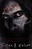 Johnny, The Mark Of Chaos: An Urban Dark Fantasy di Susan D. Kalior edito da Blue Wing Publications, Workshops, And Lectures