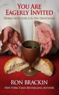 You Are Eagerly Invited: Dining with God: A 30-Day Devotional di Ron Brackin edito da Weller & Bunsby
