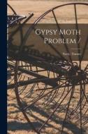 Gypsy Moth Problem / di Neely Turner edito da LIGHTNING SOURCE INC