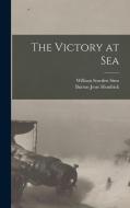 The Victory at Sea di Burton Jesse Hendrick, William Sowden Sims edito da LEGARE STREET PR