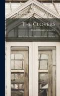 The Clovers: How To Sow, Grow, Harvest And Save The Seed edito da LEGARE STREET PR