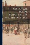 Corporate Social Responsibility and the Investor di Edward H. Bowman edito da LEGARE STREET PR