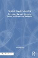 School Leaders Matter di Helen Kelly edito da Taylor & Francis Ltd