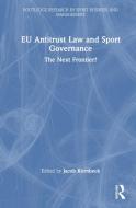 EU Antitrust Law And Sport Governance edito da Taylor & Francis Ltd