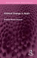 Political Change In Spain di Edward Moxon-Browne edito da Taylor & Francis Ltd