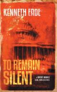 To Remain Silent (a Brent Marks Legal Thriller) di Kenneth Eade edito da Indy Pub