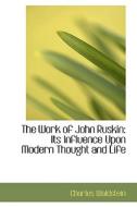 The Work Of John Ruskin di Charles Waldstein edito da Bibliolife