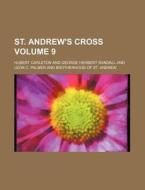 St. Andrew's Cross Volume 9 di Hubert Carleton edito da Rarebooksclub.com
