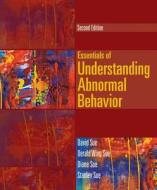 Essentials Of Understanding Abnormal Behavior di David Sue, Dr Derald Wing Sue, Department of Psychology Stanley Sue, Diane M Sue edito da Cengage Learning, Inc