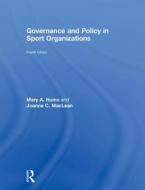 Governance and Policy in Sport Organizations di Mary A. (University of Louisville Hums, Joanne C. (University of the Fraser Valley MacLean edito da Taylor & Francis Ltd