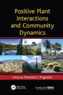 Positive Plant Interactions and Community Dynamics edito da Taylor & Francis Ltd