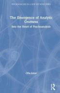 The Emergence of Analytic Oneness di Ofra (Tel Aviv University Eshel edito da Taylor & Francis Ltd