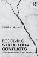 Resolving Structural Conflicts di Richard E. (George Mason University Rubenstein edito da Taylor & Francis Ltd