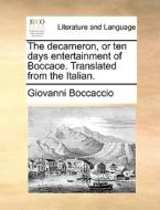 The Decameron, Or Ten Days Entertainment Of Boccace. Translated From The Italian di Giovanni Boccaccio edito da Gale Ecco, Print Editions