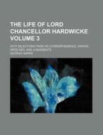 The Life Of Lord Chancellor Hardwicke 3 di George Harris edito da Rarebooksclub.com