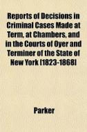Reports Of Decisions In Criminal Cases M di Marilyn Parker edito da General Books