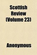 Scottish Review Volume 23 di Anonymous edito da General Books