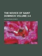 The Novice Of Saint Dominick Volume 4 di Chris Morgan edito da Rarebooksclub.com
