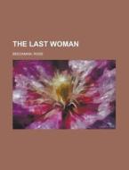 The Last Woman di Ross Beeckman edito da Rarebooksclub.com