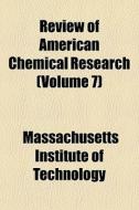 Review Of American Chemical Research Vo di Massachu Technology edito da General Books