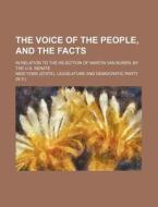 The Voice Of The People, And The Facts di Democratic Party edito da Rarebooksclub.com