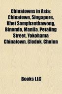 Chinatowns In Asia: Chinatown, Singapore di Books Llc edito da Books LLC, Wiki Series